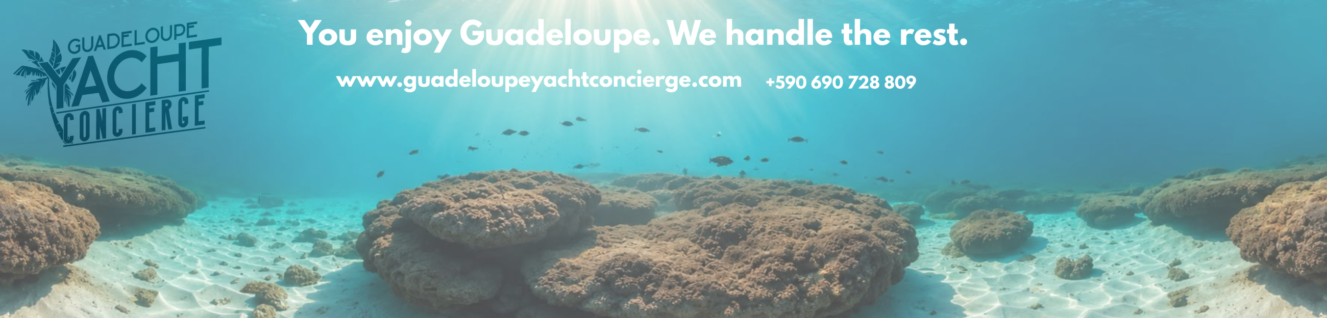 You enjoy Guadeloupe.We handle the rest. GUADELOUPE YACHT CONCIERGE